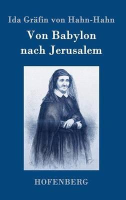 Von Babylon nach Jerusalem - Ida Grafin Von Hahn-Hahn - cover