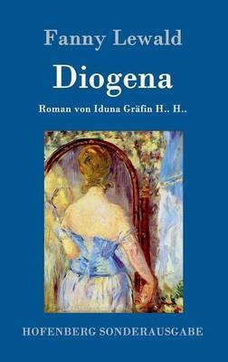 Diogena: Roman von Iduna Gräfin H.. H.. - Fanny Lewald - cover