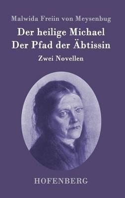 Der heilige Michael / Der Pfad der AEbtissin: Zwei Novellen - Malwida Freiin Von Meysenbug - cover