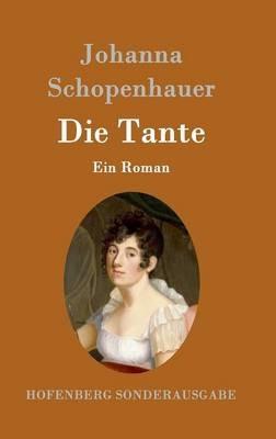 Die Tante: Ein Roman - Johanna Schopenhauer - cover