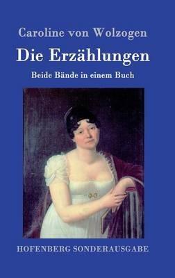 Die Erzahlungen: Beide Bande in einem Buch - Caroline Von Wolzogen - cover