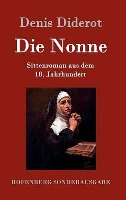 Die Nonne: Sittenroman aus dem 18. Jahrhundert - Denis Diderot - cover
