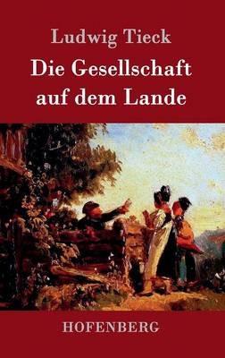 Die Gesellschaft auf dem Lande - Ludwig Tieck - cover