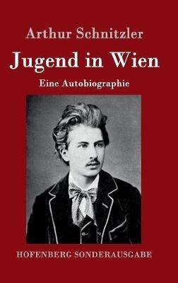 Jugend in Wien: Eine Autobiographie - Arthur Schnitzler - cover