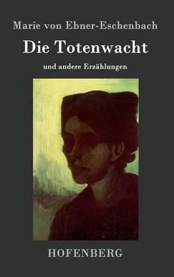 Die Totenwacht: und andere Erzählungen - Marie Von Ebner-Eschenbach - cover