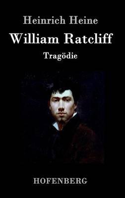 William Ratcliff: Tragoedie - Heinrich Heine - cover