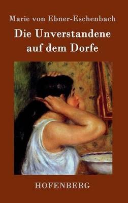 Die Unverstandene auf dem Dorfe - Marie Von Ebner-Eschenbach - cover