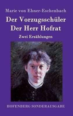 Der Vorzugsschüler / Der Herr Hofrat: Zwei Erzählungen - Marie Von Ebner-Eschenbach - cover