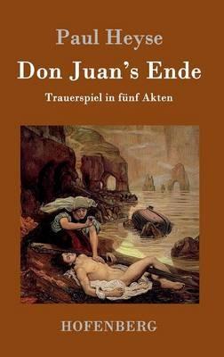 Don Juan's Ende: Trauerspiel in funf Akten - Paul Heyse - cover