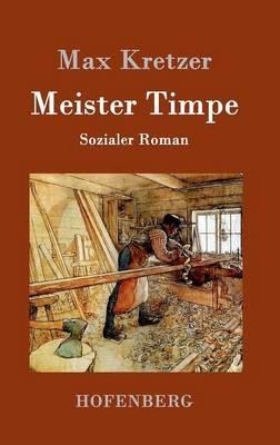Meister Timpe: Sozialer Roman - Max Kretzer - cover