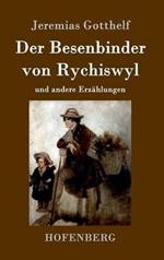 Der Besenbinder von Rychiswyl: und andere Erzahlungen