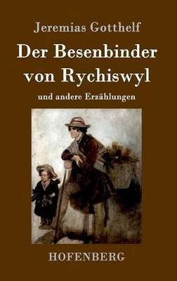 Der Besenbinder von Rychiswyl: und andere Erzahlungen - Jeremias Gotthelf - cover