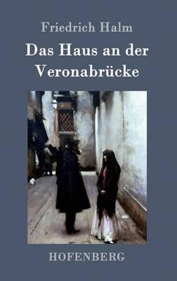 Das Haus an der Veronabrucke - Friedrich Halm - cover