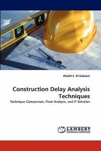 Construction Delay Analysis Techniques - Khalid S Al-Gahtani - cover