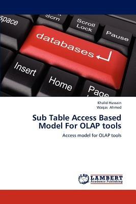 Sub Table Access Based Model for OLAP Tools - Hussain Khalid,Ahmed Waqas - cover