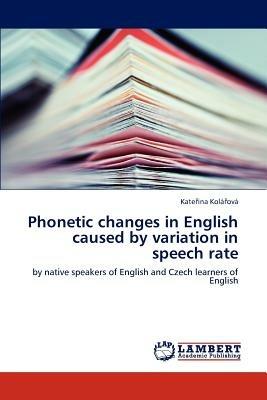 Phonetic Changes in English Caused by Variation in Speech Rate - Kola Ova Kate Ina - cover