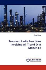 Transient Ladle Reactions Involving Al, Ti and O in Molten Fe