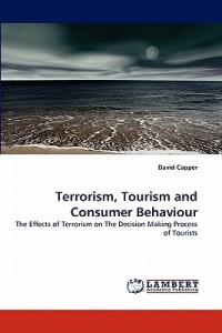 Terrorism, Tourism and Consumer Behaviour - David Capper - cover
