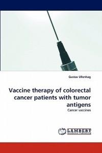 Vaccine therapy of colorectal cancer patients with tumor antigens - Gustav Ullenhag - cover