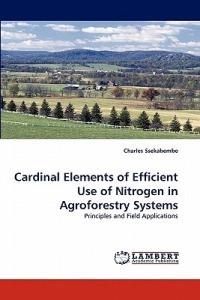 Cardinal Elements of Efficient Use of Nitrogen in Agroforestry Systems - Charles Ssekabembe - cover