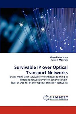 Survivable IP over Optical Transport Networks - Khaled Maamoun,Hussein Mouftah - cover