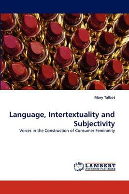 Language, Intertextuality and Subjectivity - Mary Talbot - cover
