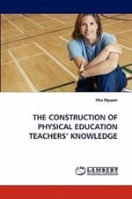 The Construction of Physical Education Teachers' Knowledge