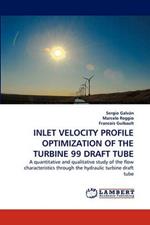 Inlet Velocity Profile Optimization of the Turbine 99 Draft Tube