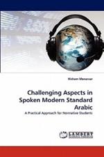 Challenging Aspects in Spoken Modern Standard Arabic