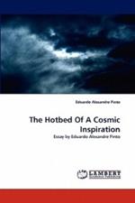The Hotbed Of A Cosmic Inspiration