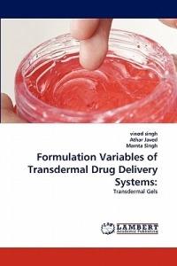 Formulation Variables of Transdermal Drug Delivery Systems - Vinod Singh,Athar Javed,Mamta Singh - cover