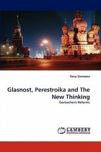 Glasnost, Perestroika and The New Thinking - Terry Simmons - cover
