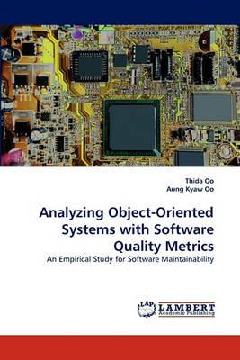 Analyzing Object-Oriented Systems with Software Quality Metrics - Thida Oo,Aung Kyaw Oo - cover