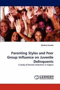 Parenting Styles and Peer Group Influence on Juvenile Delinquents - Olufemi Fawole - cover