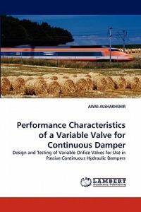 Performance Characteristics of a Variable Valve for Continuous Damper - Awni Alshakhshir - cover