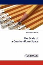 The Scale of a Quasi-Uniform Space