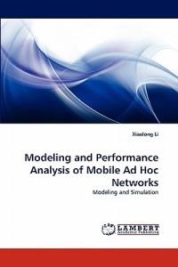 Modeling and Performance Analysis of Mobile Ad Hoc Networks - Xiaolong Li - cover