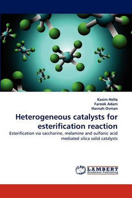 Heterogeneous catalysts for esterification reaction - Kasim Hello,Farook Adam,Hasnah Osman - cover