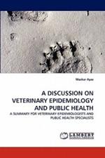 A Discussion on Veterinary Epidemiology and Public Health