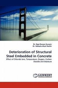 Deterioration of Structural Steel Embedded in Concrete - Naheela Afzal Sheikh,Raja Rizwan Hussain - cover