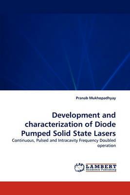 Development and Characterization of Diode Pumped Solid State Lasers - Pranab Mukhopadhyay - cover