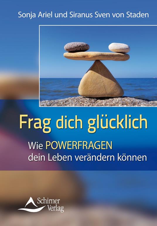 Frag Dich glücklich - Sonja Ariel von Staden,Siranus Sven von Staden - ebook