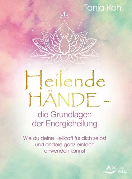 Heilende Hände – die Grundlagen der Energieheilung