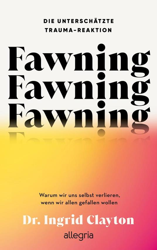Fawning – die unterschätzte Trauma-Reaktion