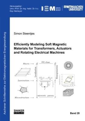 Efficiently Modeling Soft Magnetic Materials for Transformers, Actuators and Rotating Electrical Machines - Simon Steentjes - cover