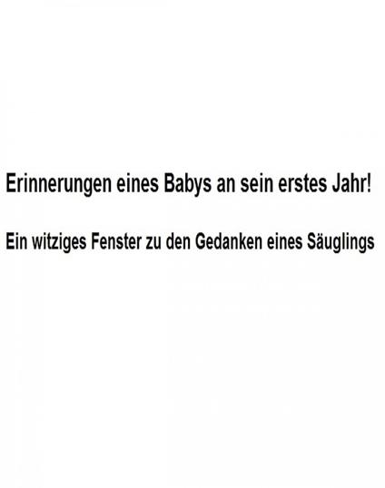 Erinnerungen eines Babys an sein erstes Jahr!