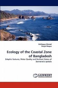 Ecology of the Coastal Zone of Bangladesh - Ashfaque Ahmed,Sirajul Hoque - cover