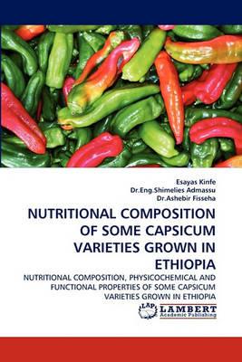 Nutritional Composition of Some Capsicum Varieties Grown in Ethiopia - Esayas Kinfe,Eng Shimelis Admassu,Dr Ashebir Fisseha - cover