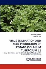Virus Elimination and Seed Production of Potato (Solanum Tuberosum L.)