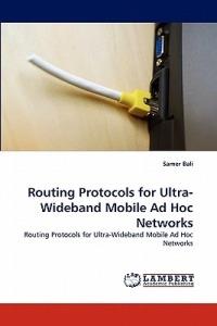 Routing Protocols for Ultra-Wideband Mobile Ad Hoc Networks - Samer Bali - cover